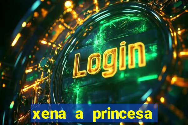 xena a princesa guerreira online
